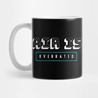 air is overrated, funny graphics for diving addict Mug